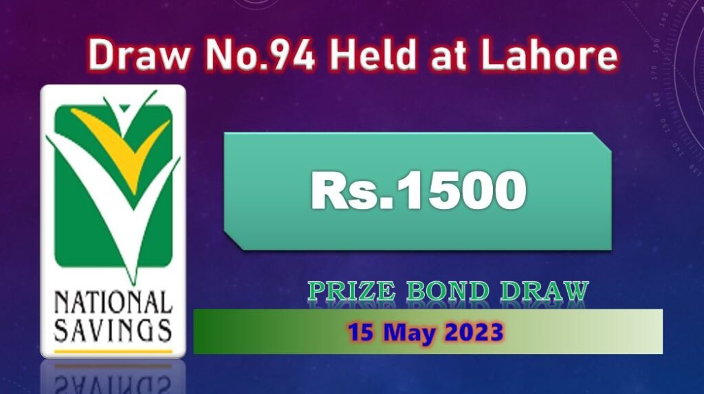 Rs 1500 Prize bond list 15 May 2023 - National Savings Rs. 1500 Prize bond list 15 May 2023 Draw #94 Lahore Result Check online