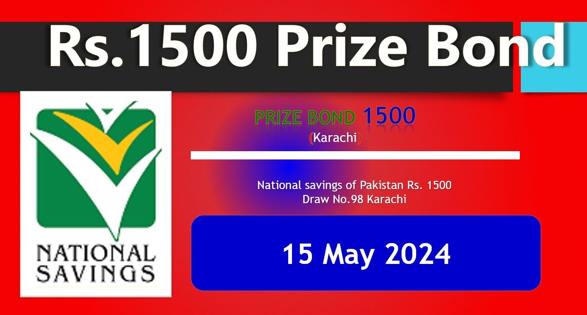 Draw 98 Rs 1500 Prize Bond List Karachi Result 15 May 2024