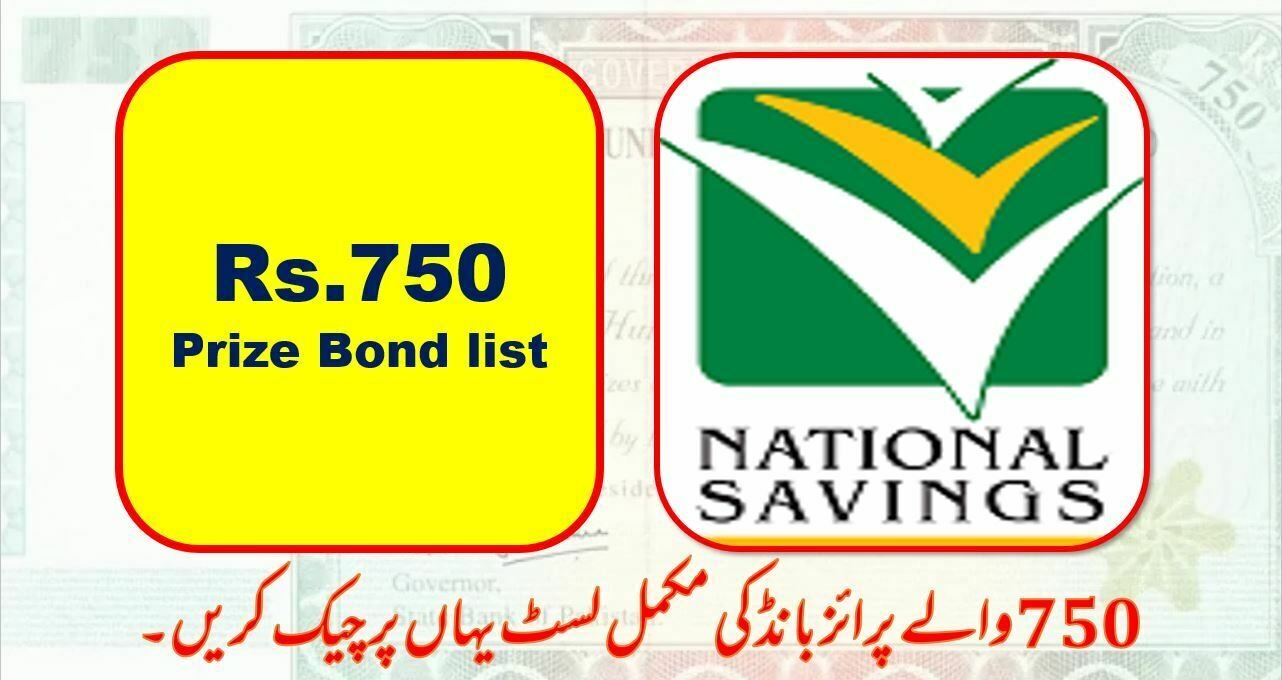 Rs 750 prize bond list full list download. The 750 prize bond list check online. Full draw result of prize bond list 750 by national savings of Pakistan.